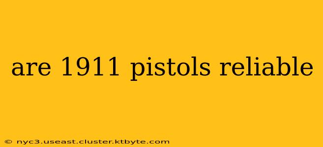 are 1911 pistols reliable