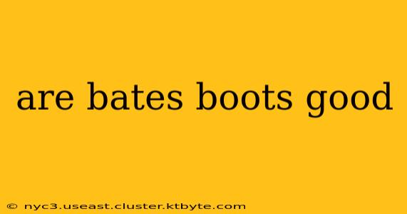 are bates boots good