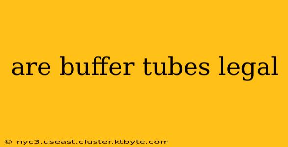 are buffer tubes legal