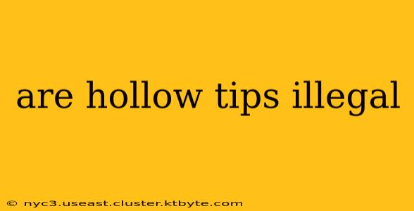 are hollow tips illegal