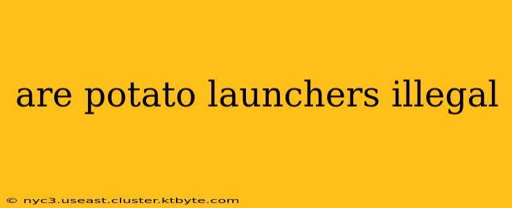 are potato launchers illegal