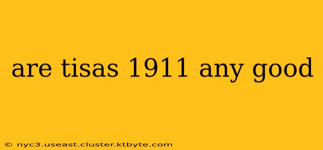 are tisas 1911 any good