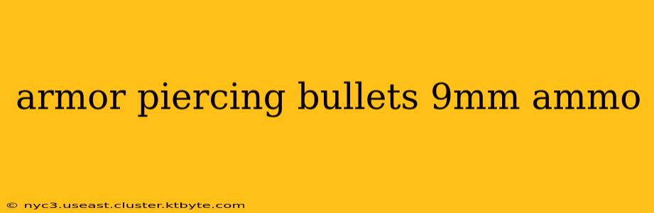 armor piercing bullets 9mm ammo