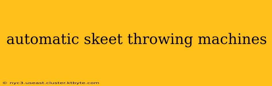 automatic skeet throwing machines