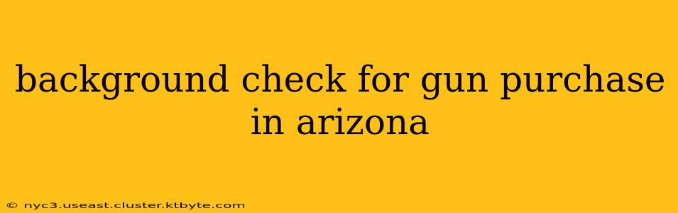 background check for gun purchase in arizona