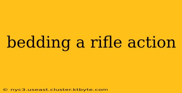 bedding a rifle action