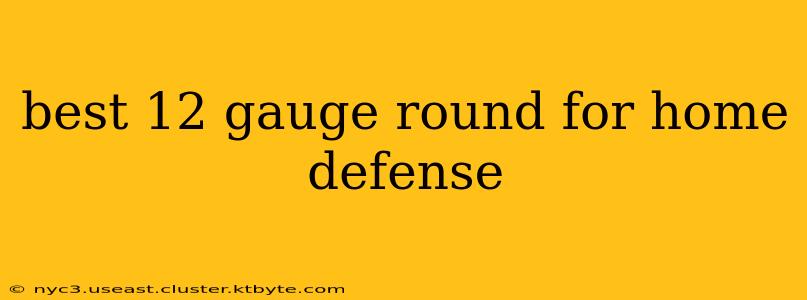 best 12 gauge round for home defense