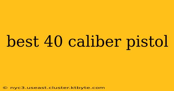 best 40 caliber pistol