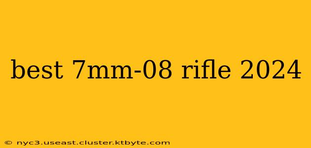 best 7mm-08 rifle 2024