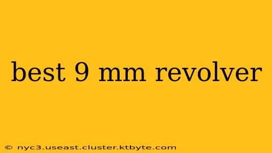 best 9 mm revolver