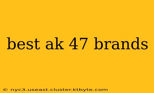 best ak 47 brands