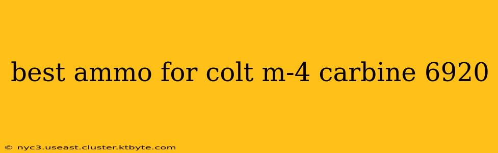 best ammo for colt m-4 carbine 6920