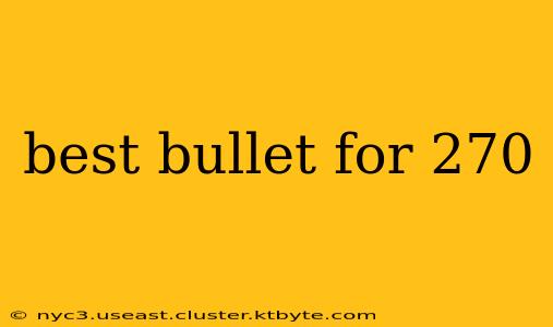 best bullet for 270