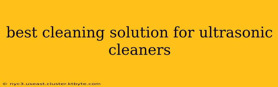 best cleaning solution for ultrasonic cleaners