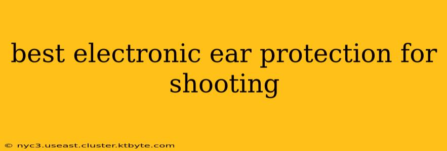 best electronic ear protection for shooting