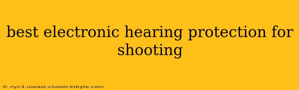 best electronic hearing protection for shooting