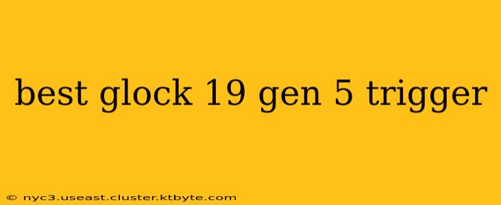 best glock 19 gen 5 trigger