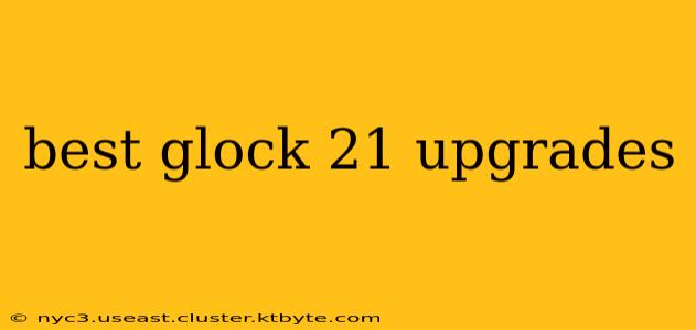 best glock 21 upgrades