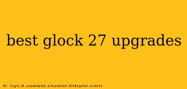 best glock 27 upgrades