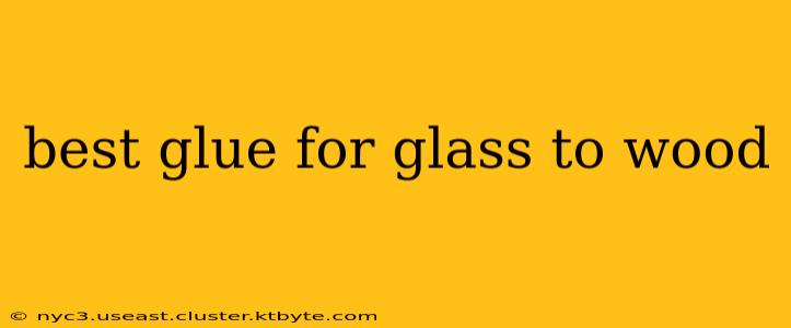 best glue for glass to wood