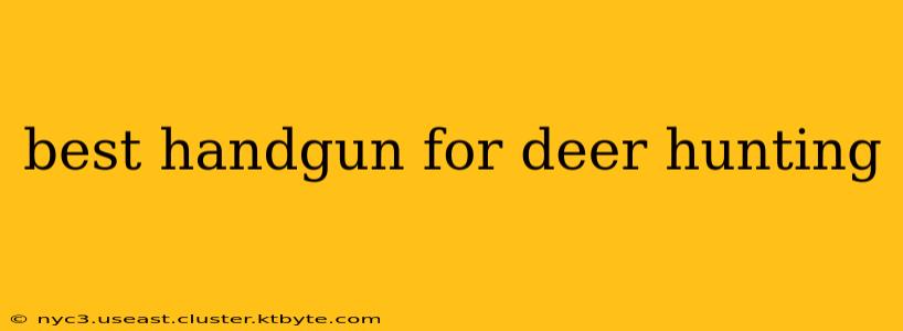 best handgun for deer hunting