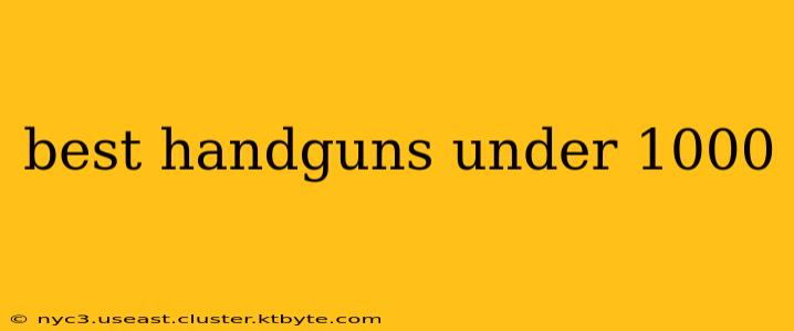 best handguns under 1000