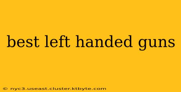 best left handed guns