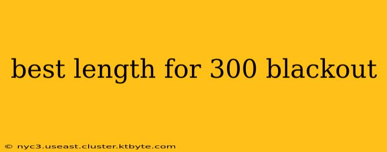 best length for 300 blackout