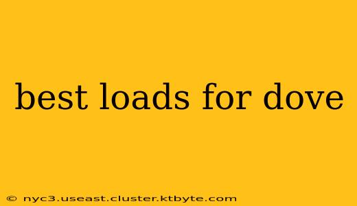 best loads for dove