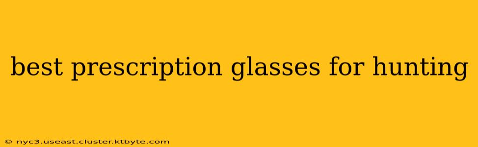 best prescription glasses for hunting