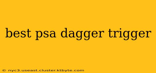 best psa dagger trigger