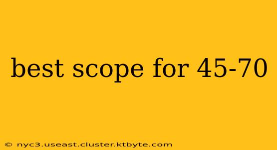 best scope for 45-70