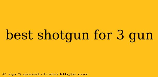 best shotgun for 3 gun