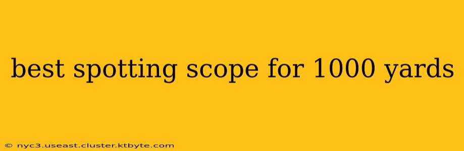 best spotting scope for 1000 yards