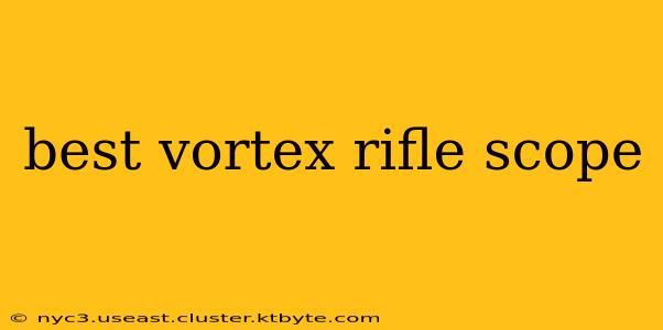 best vortex rifle scope