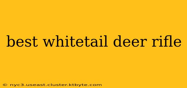 best whitetail deer rifle