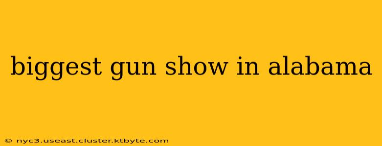 biggest gun show in alabama