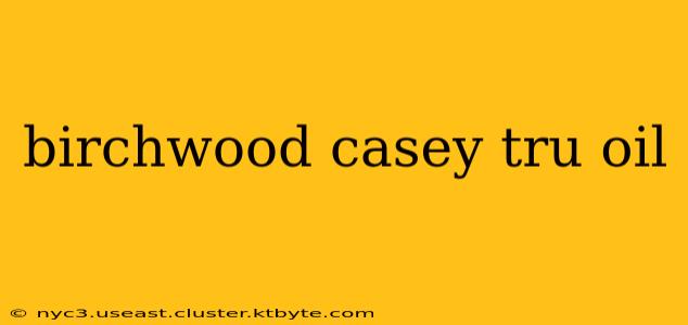 birchwood casey tru oil