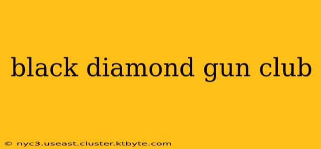 black diamond gun club