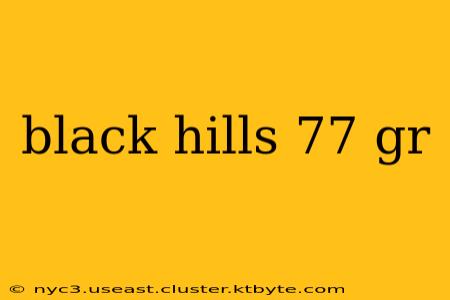 black hills 77 gr