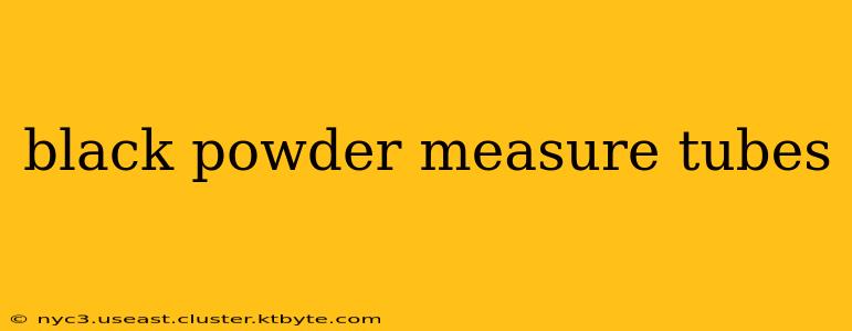 black powder measure tubes