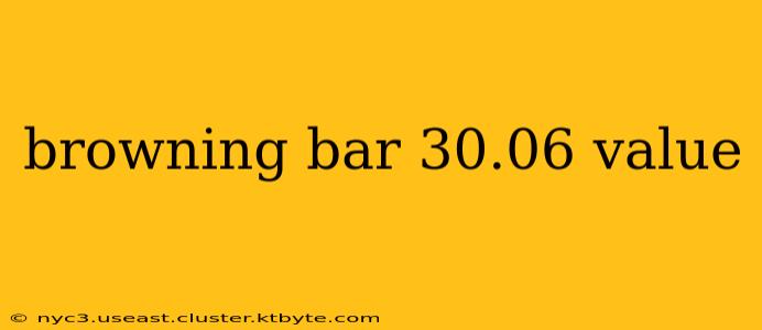 browning bar 30.06 value