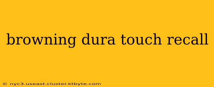 browning dura touch recall