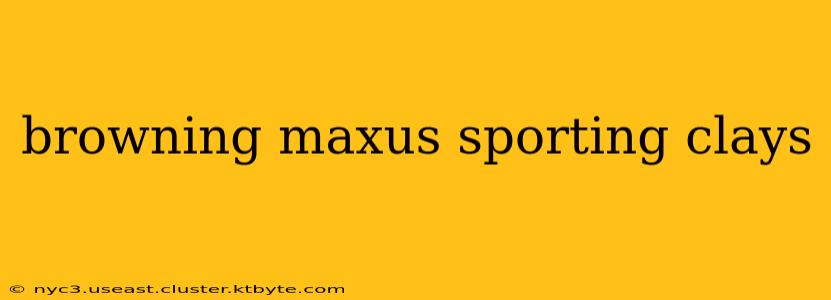 browning maxus sporting clays