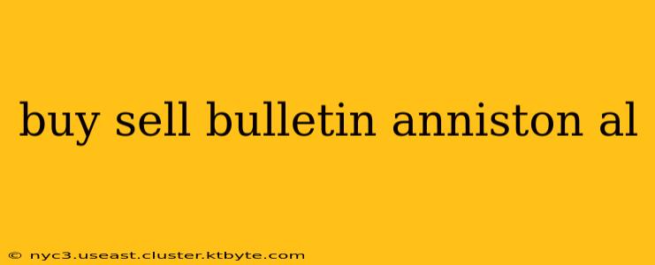 buy sell bulletin anniston al