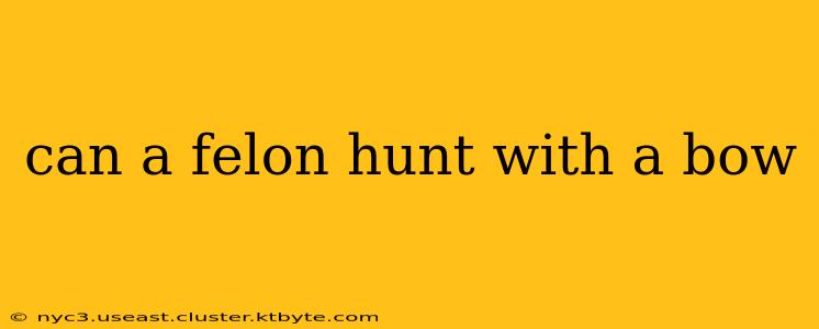 can a felon hunt with a bow