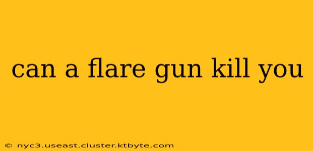 can a flare gun kill you