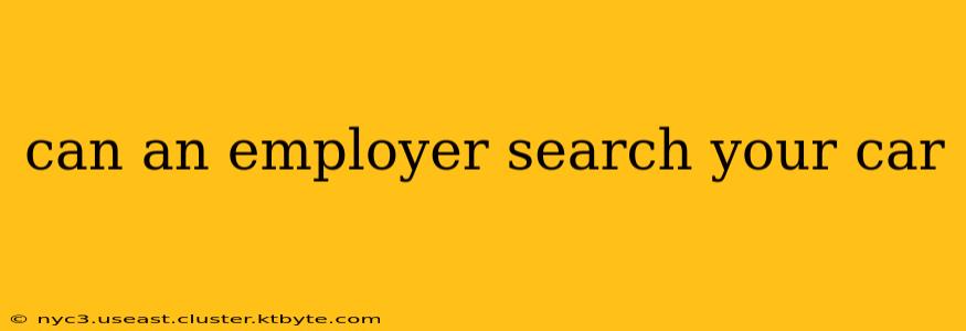 can an employer search your car