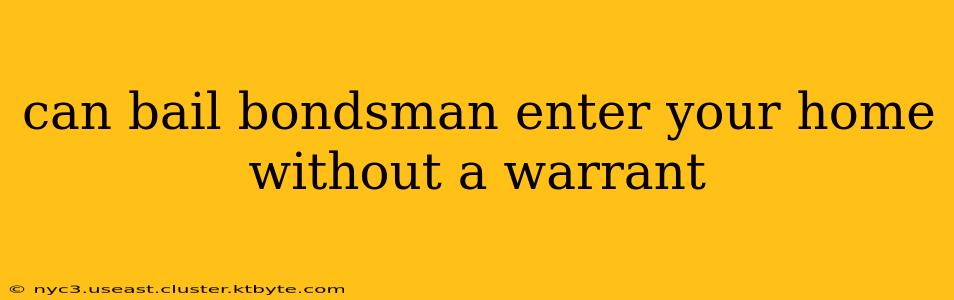 can bail bondsman enter your home without a warrant