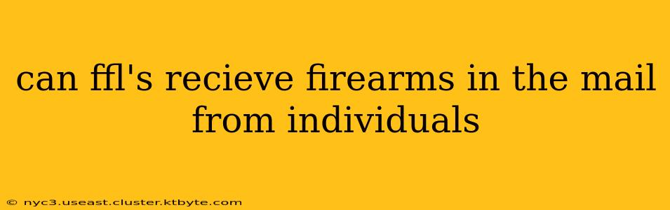 can ffl's recieve firearms in the mail from individuals